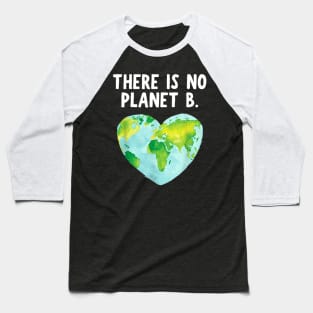 There Is No Planet B - Love Earth Baseball T-Shirt